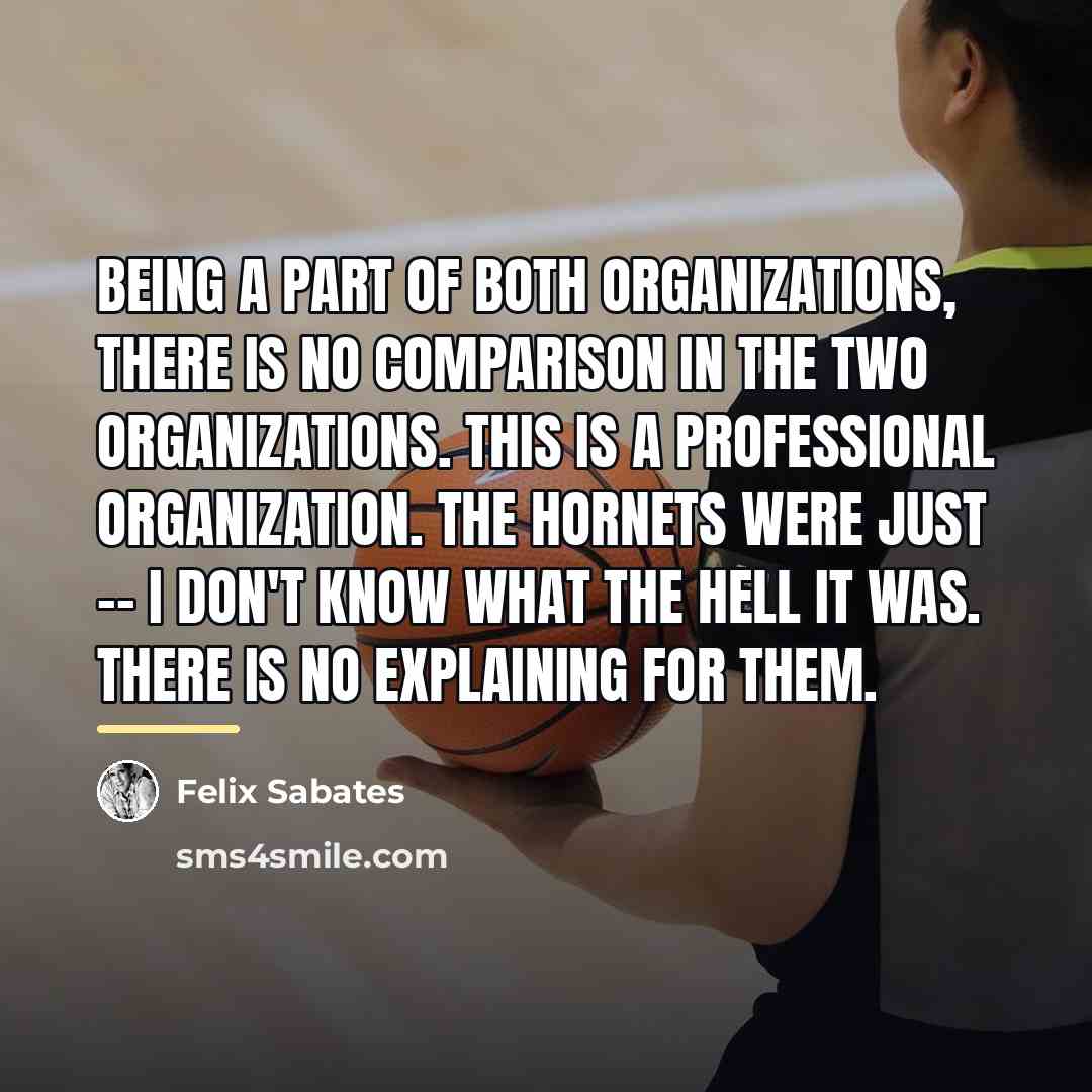 “Being a part of both organizations, there is no comparison…” quote by Felix Sabates
