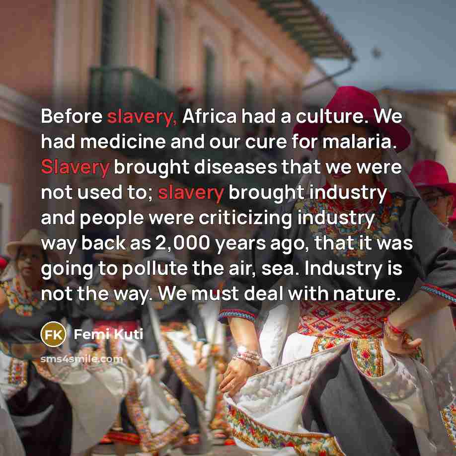 “Before slavery, Africa had a culture. We had medicine and…” quote by Femi Kuti