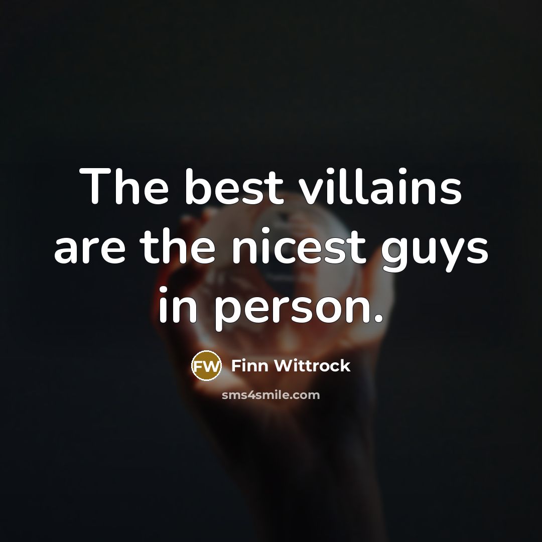 “The best villains are the nicest guys in person.…” quote by Finn Wittrock