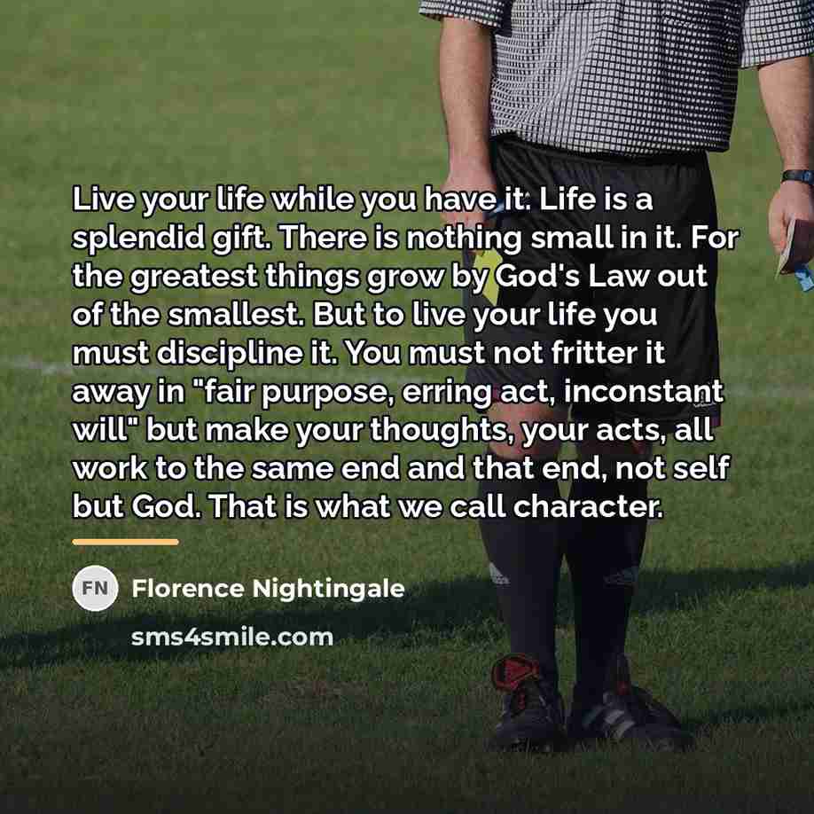 “Live your life while you have it. Life is a…” quote by Florence Nightingale