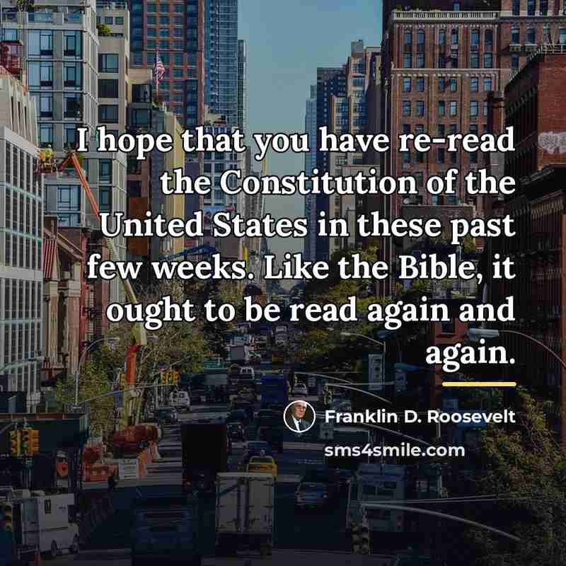 “I hope that you have re-read the Constitution of the…” quote by Franklin D. Roosevelt