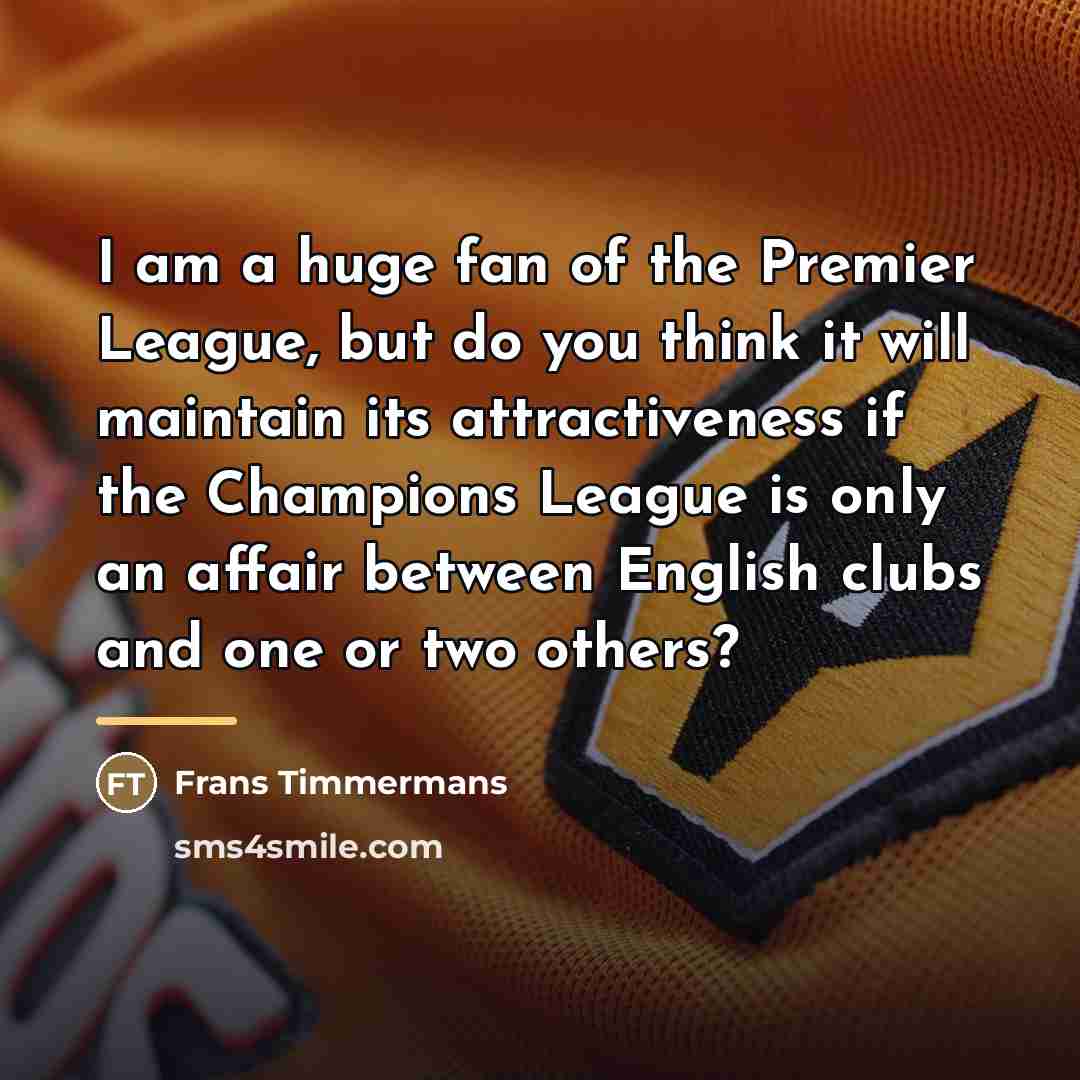 “I am a huge fan of the Premier League, but…” quote by Frans Timmermans