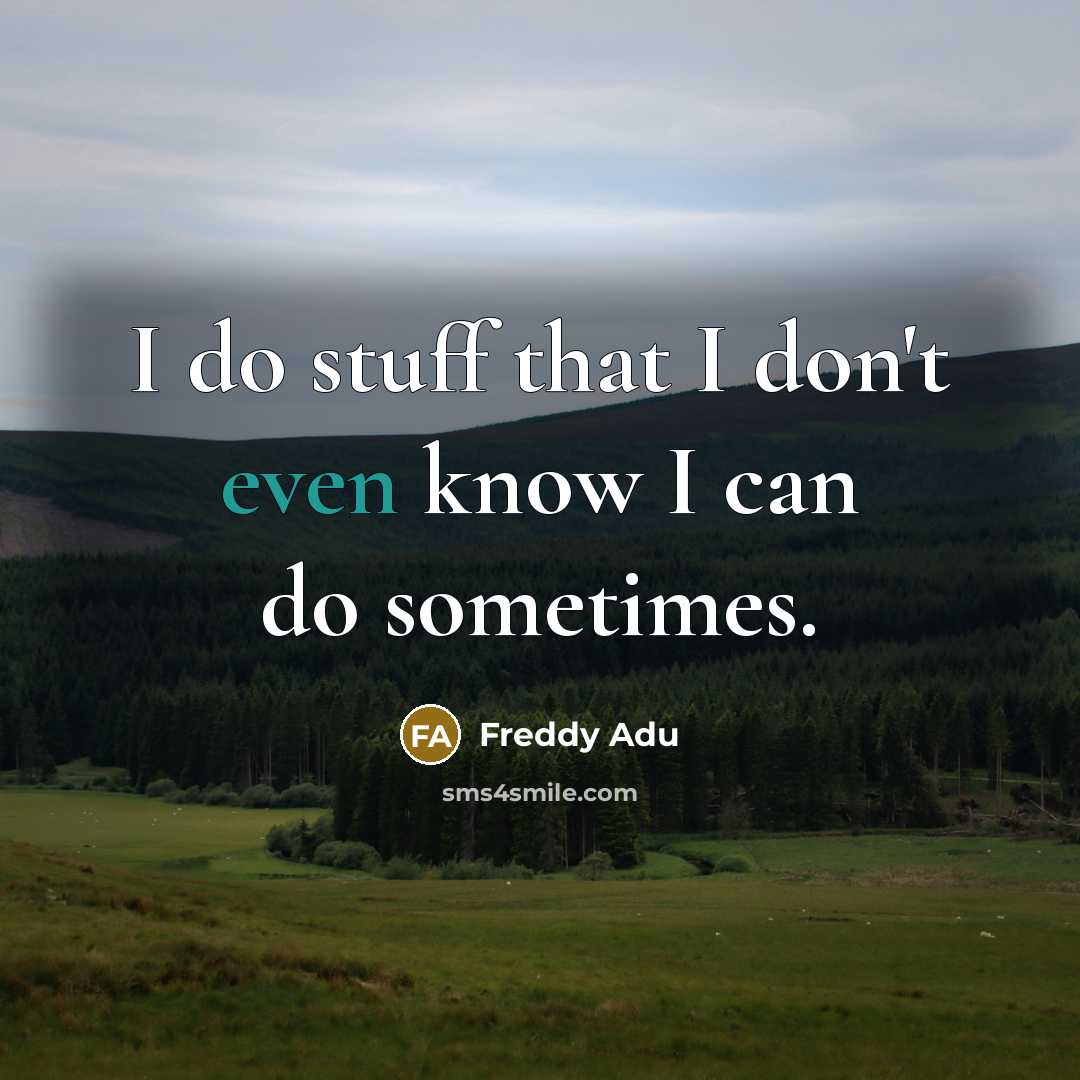 “I do stuff that I don't even know I can…” quote by Freddy Adu