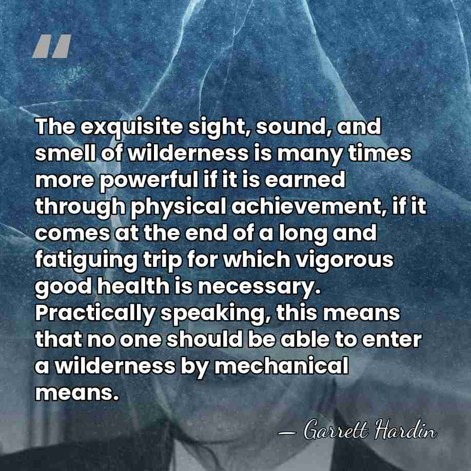 The exquisite sight, sound, and smell of wilderness is many times more&hellip; - Garrett Hardin