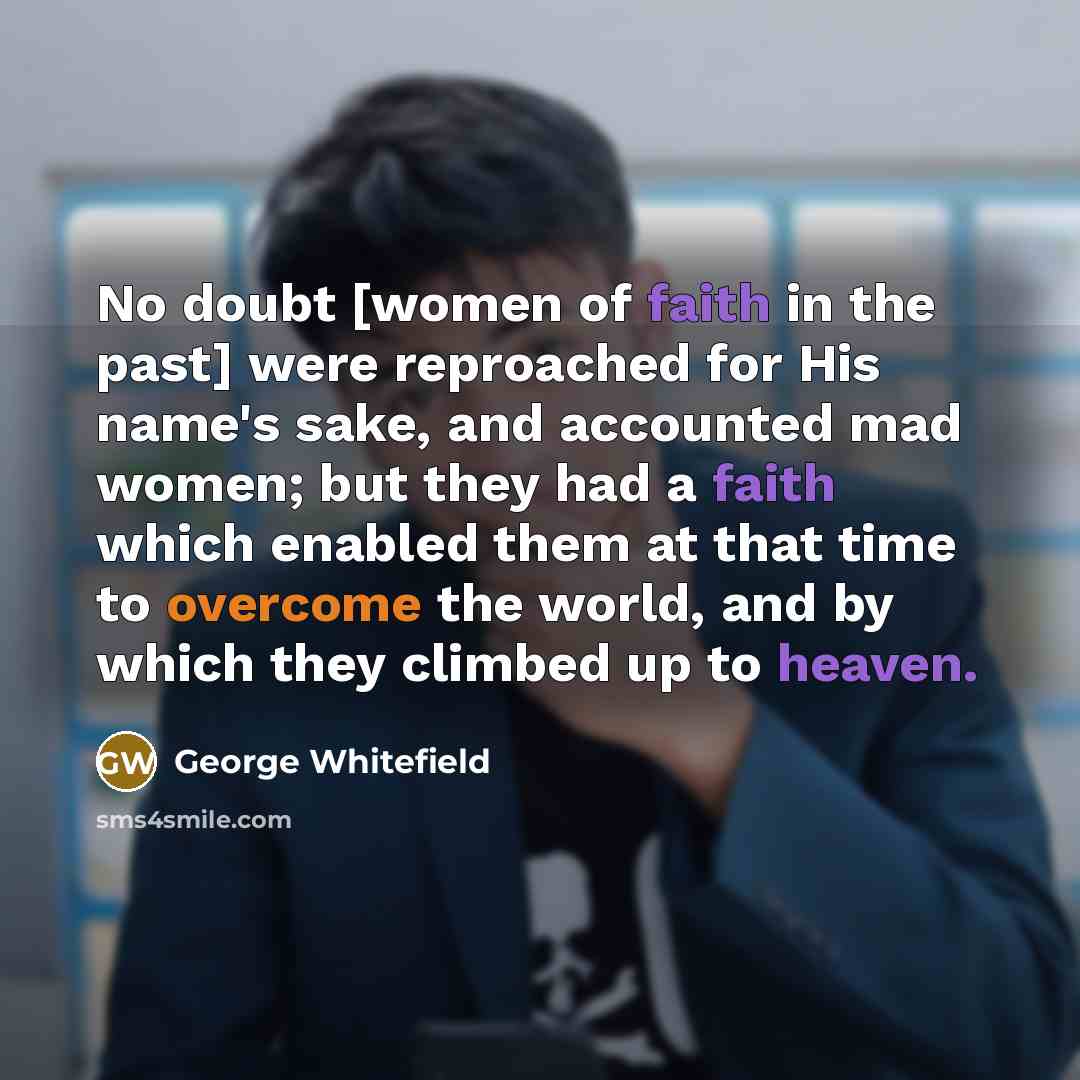 “No doubt [women of faith in the past] were reproached…” quote by George Whitefield