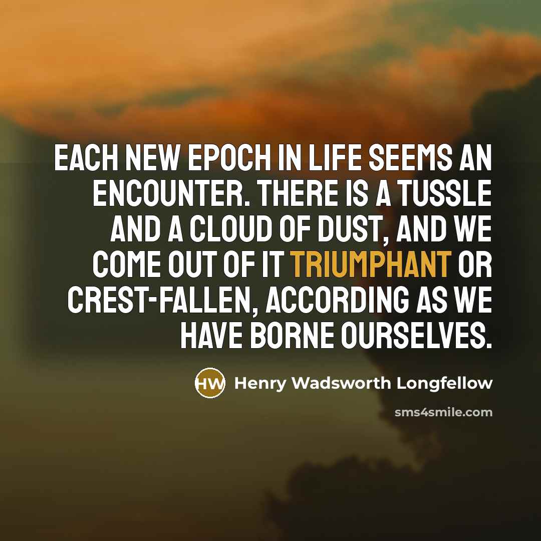 “Each new epoch in life seems an encounter. There is…” quote by Henry Wadsworth Longfellow