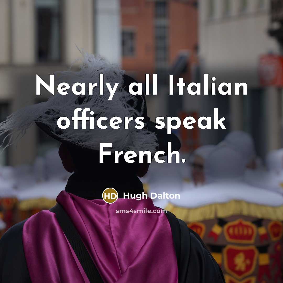 “Nearly all Italian officers speak French.…” quote by Hugh Dalton