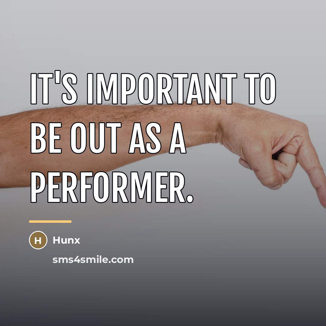 “It's important to be out as a performer.…” quote by Hunx