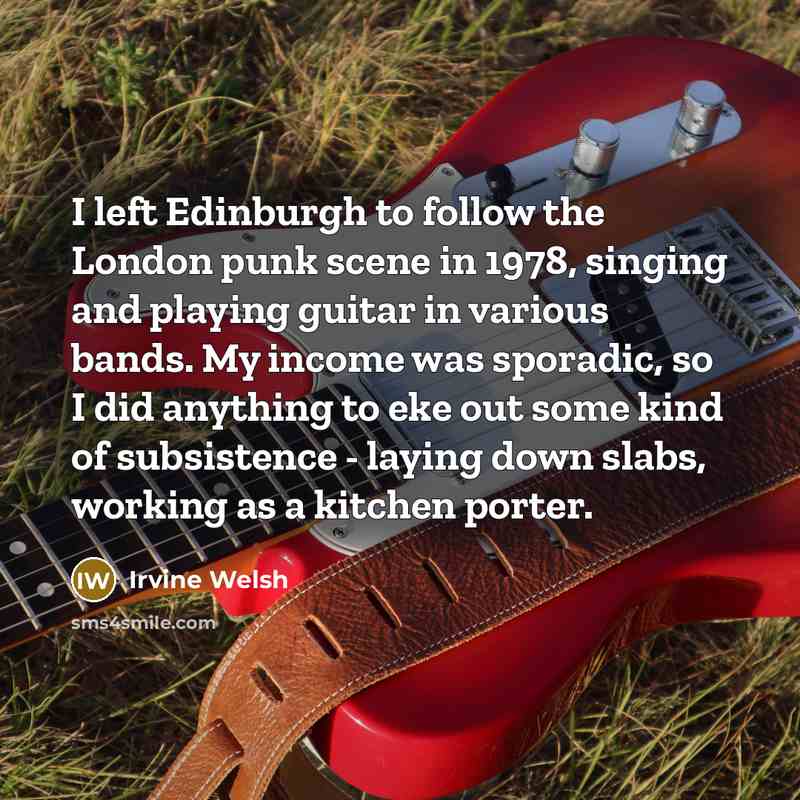 “I left Edinburgh to follow the London punk scene in…” quote by Irvine Welsh