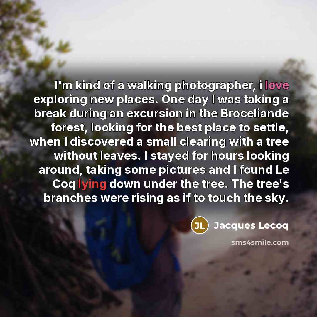“I'm kind of a walking photographer, i love exploring new…” quote by Jacques Lecoq