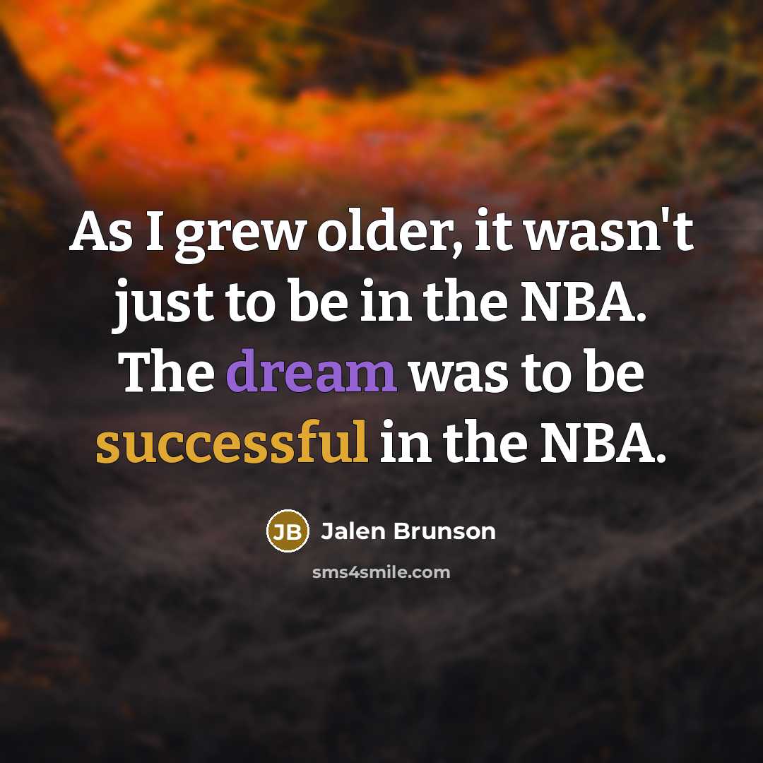 “As I grew older, it wasn't just to be in…” quote by Jalen Brunson