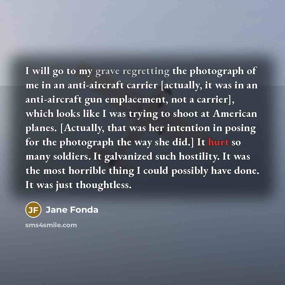 “I will go to my grave regretting the photograph of…” quote by Jane Fonda