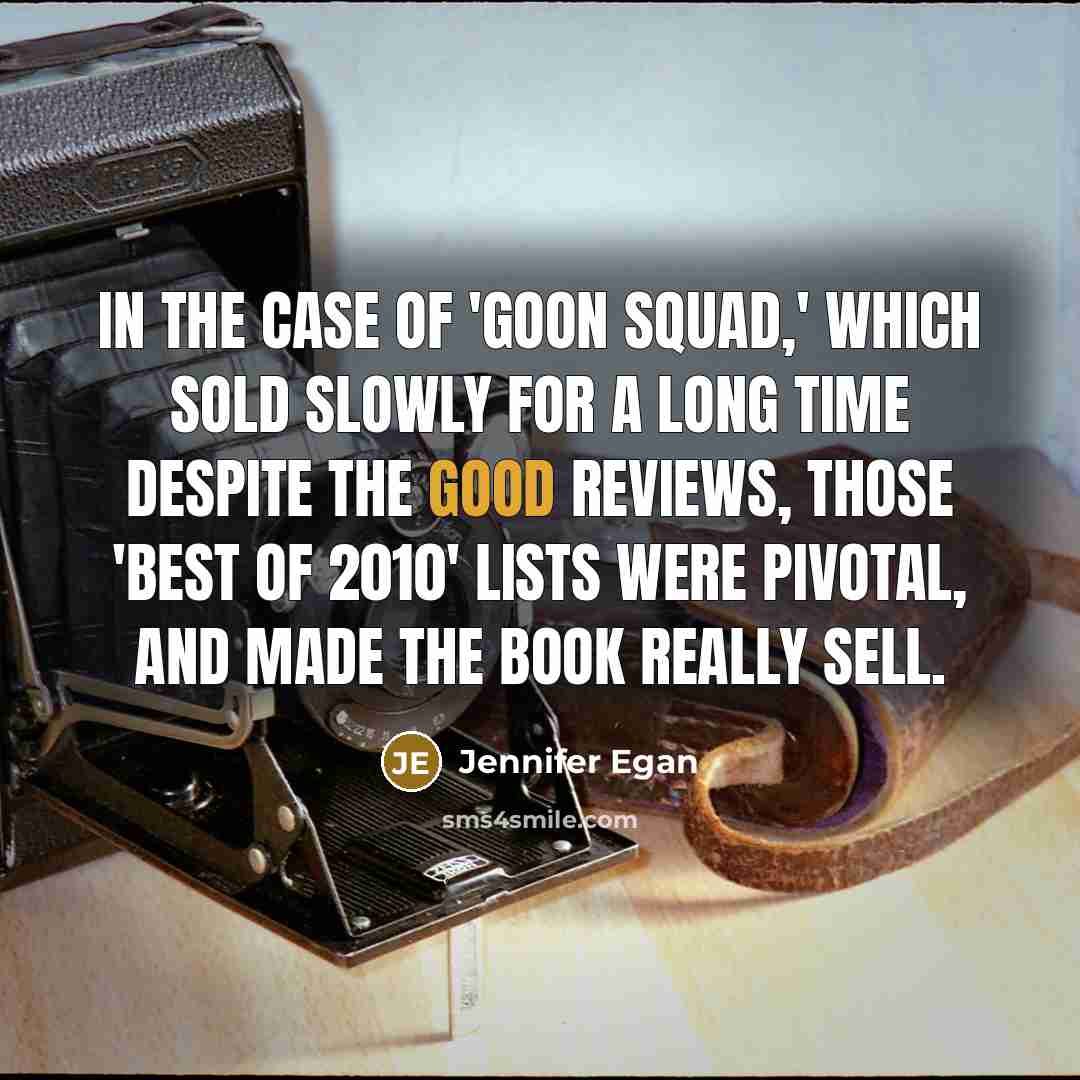 “In the case of 'Goon Squad,' which sold slowly for…” quote by Jennifer Egan