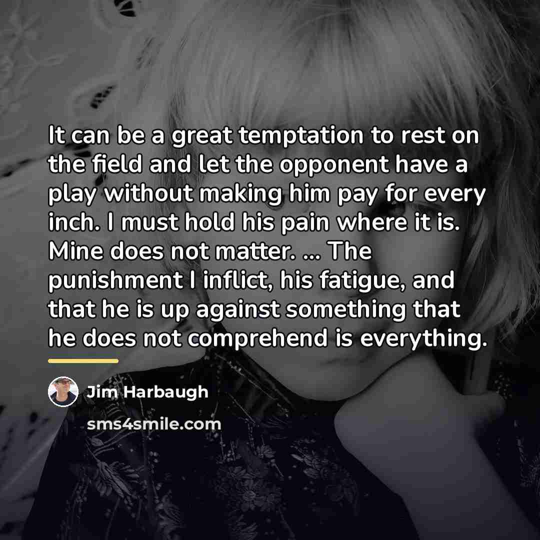“It can be a great temptation to rest on the…” quote by Jim Harbaugh
