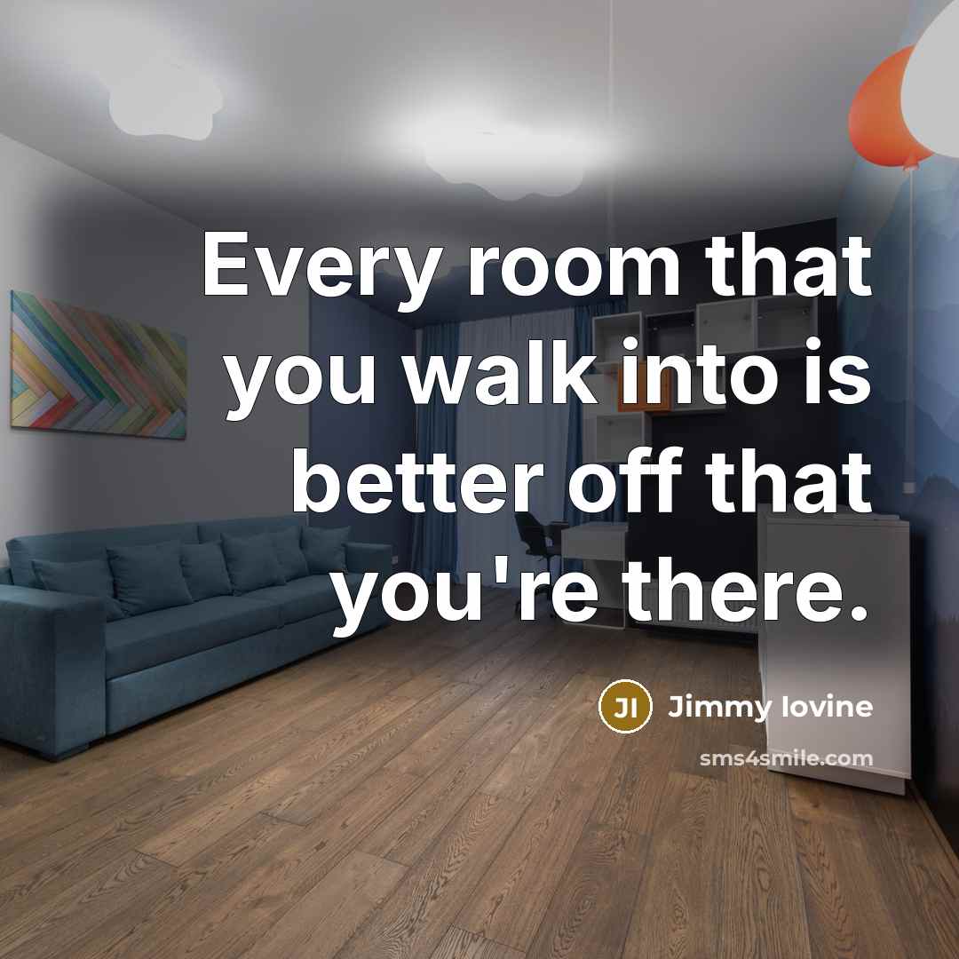 “Every room that you walk into is better off that…” quote by Jimmy Iovine