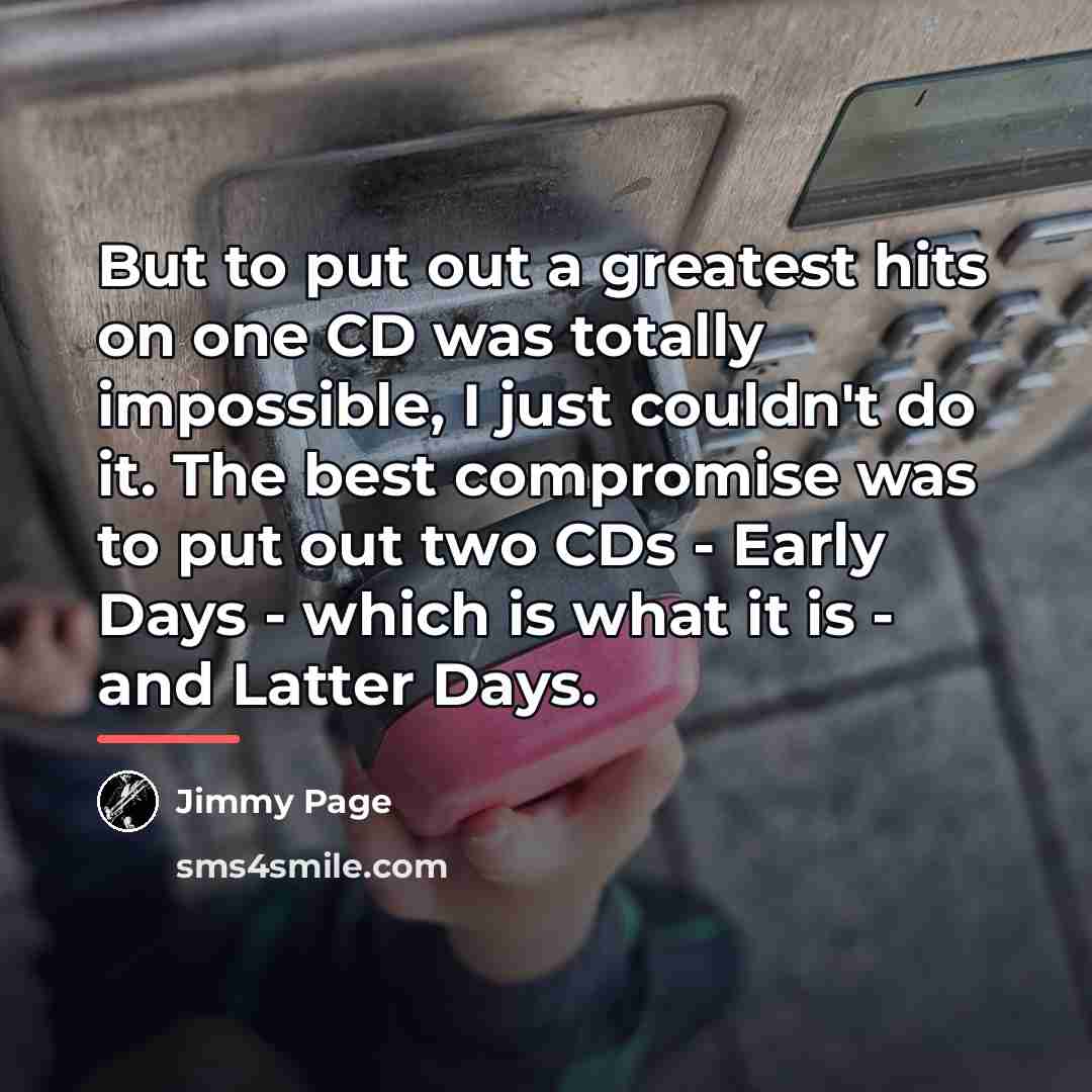 “But to put out a greatest hits on one CD…” quote by Jimmy Page