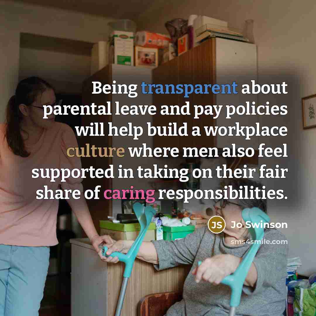 “Being transparent about parental leave and pay policies will help…” quote by Jo Swinson