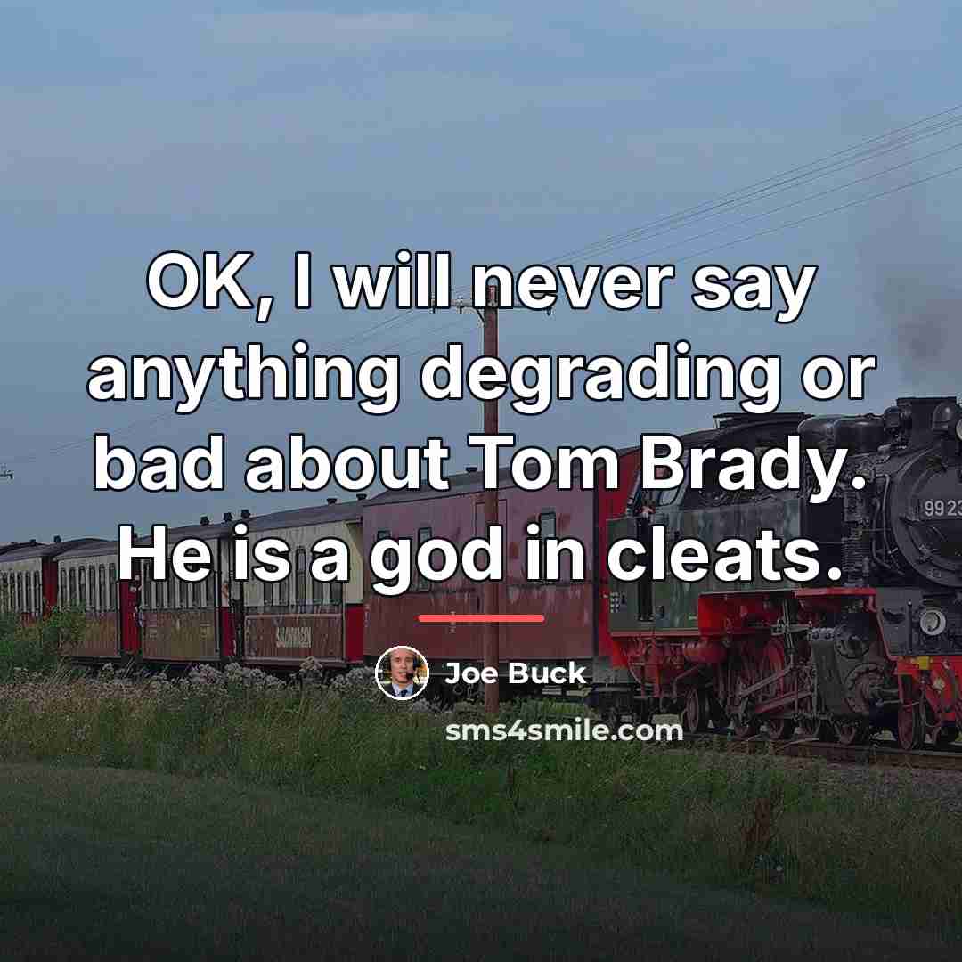 “OK, I will never say anything degrading or bad about…” quote by Joe Buck