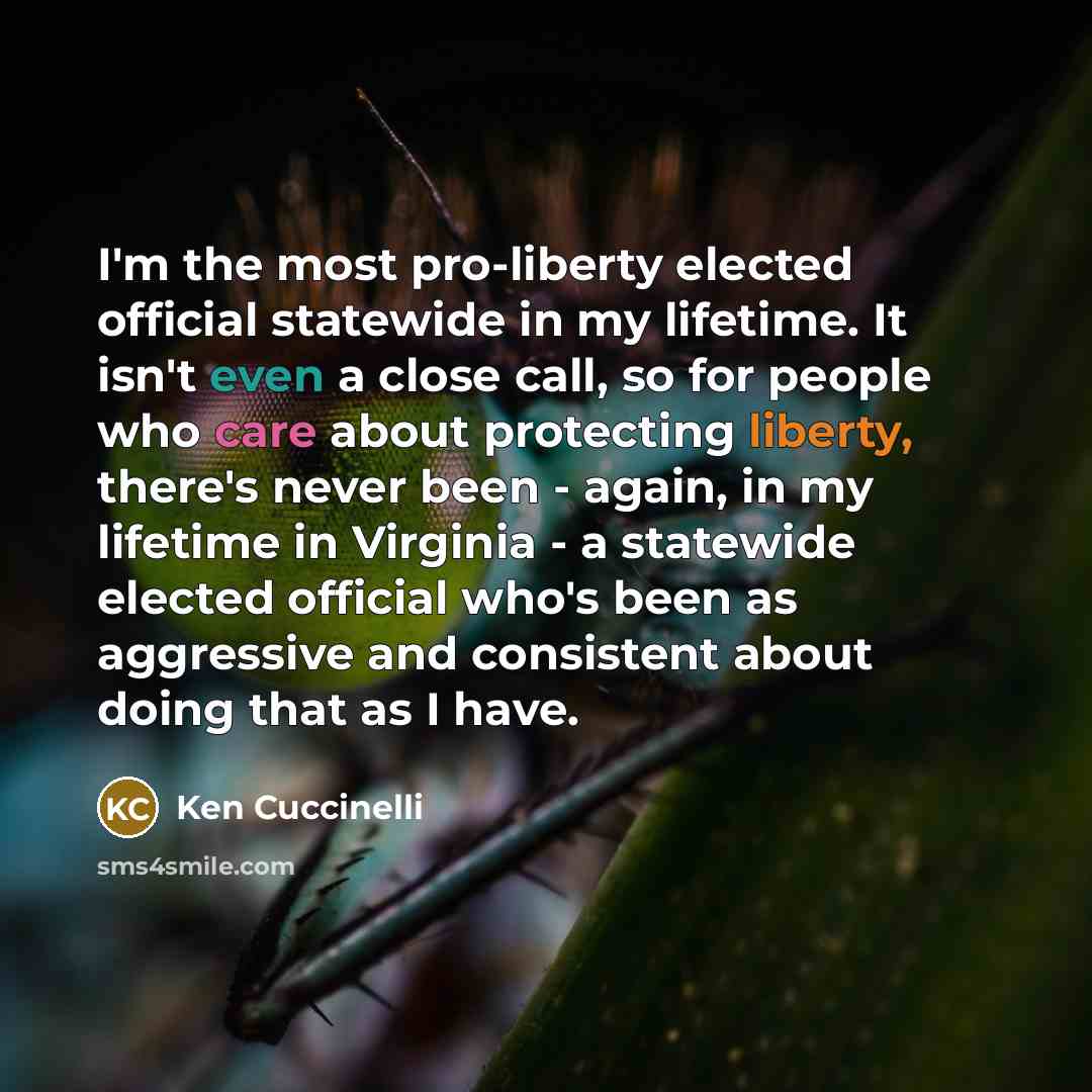 “I'm the most pro-liberty elected official statewide in my lifetime.…” quote by Ken Cuccinelli