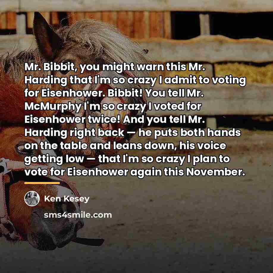 “Mr. Bibbit, you might warn this Mr. Harding that I'm…” quote by Ken Kesey