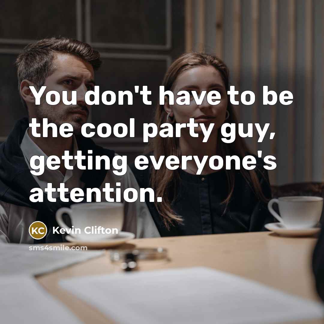 “You don't have to be the cool party guy, getting…” quote by Kevin Clifton