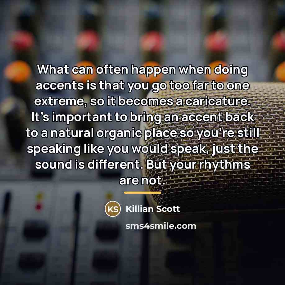 “What can often happen when doing accents is that you…” quote by Killian Scott