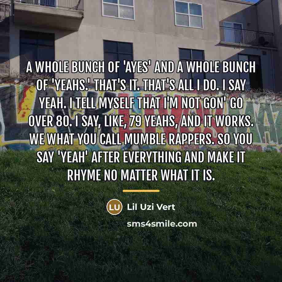 “A whole bunch of 'ayes' and a whole bunch of…” quote by Lil Uzi Vert