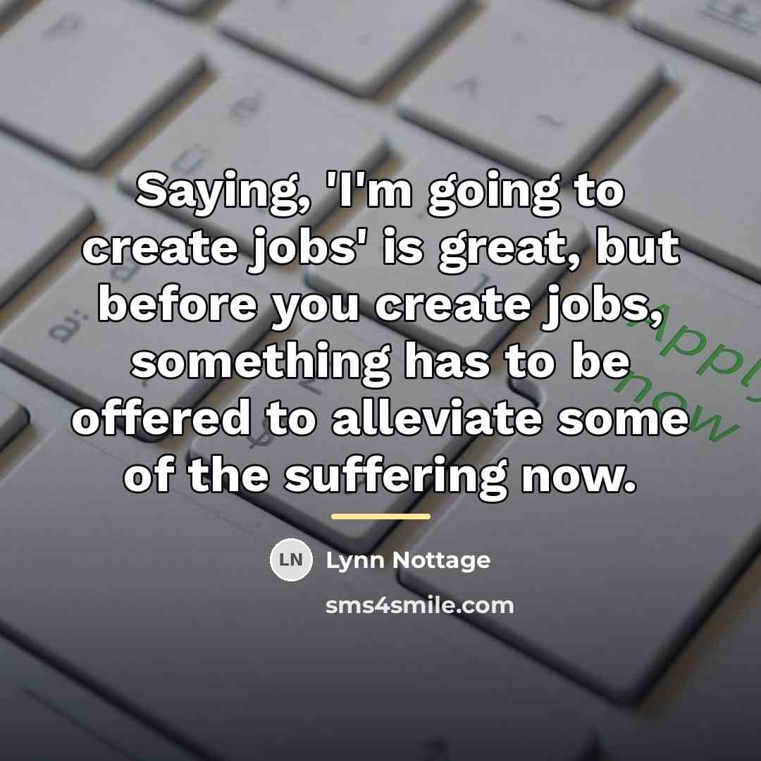 “Saying, 'I'm going to create jobs' is great, but before…” quote by Lynn Nottage