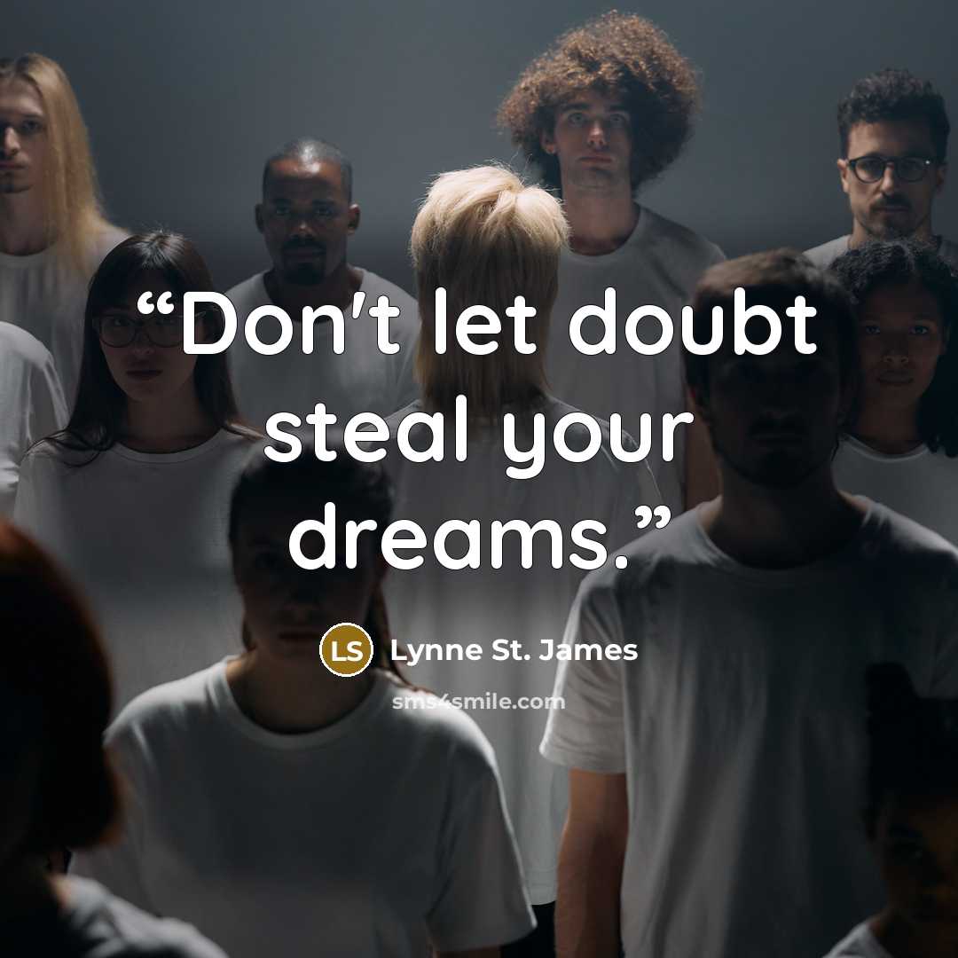 “Don't let doubt steal your dreams.” quote by Lynne St. James