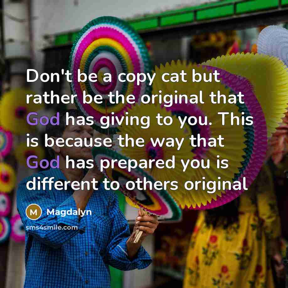 “Don't be a copy cat but rather be the original…” quote by Magdalyn