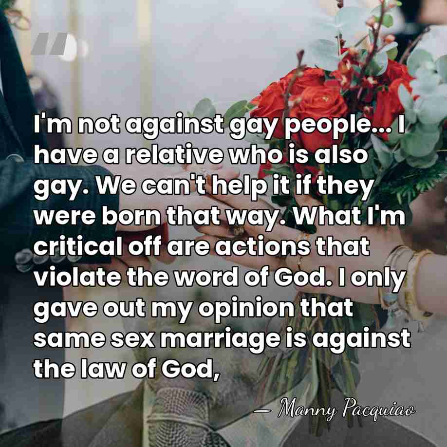 I'm not against gay people... I have a relative who is also&hellip; - Manny Pacquiao