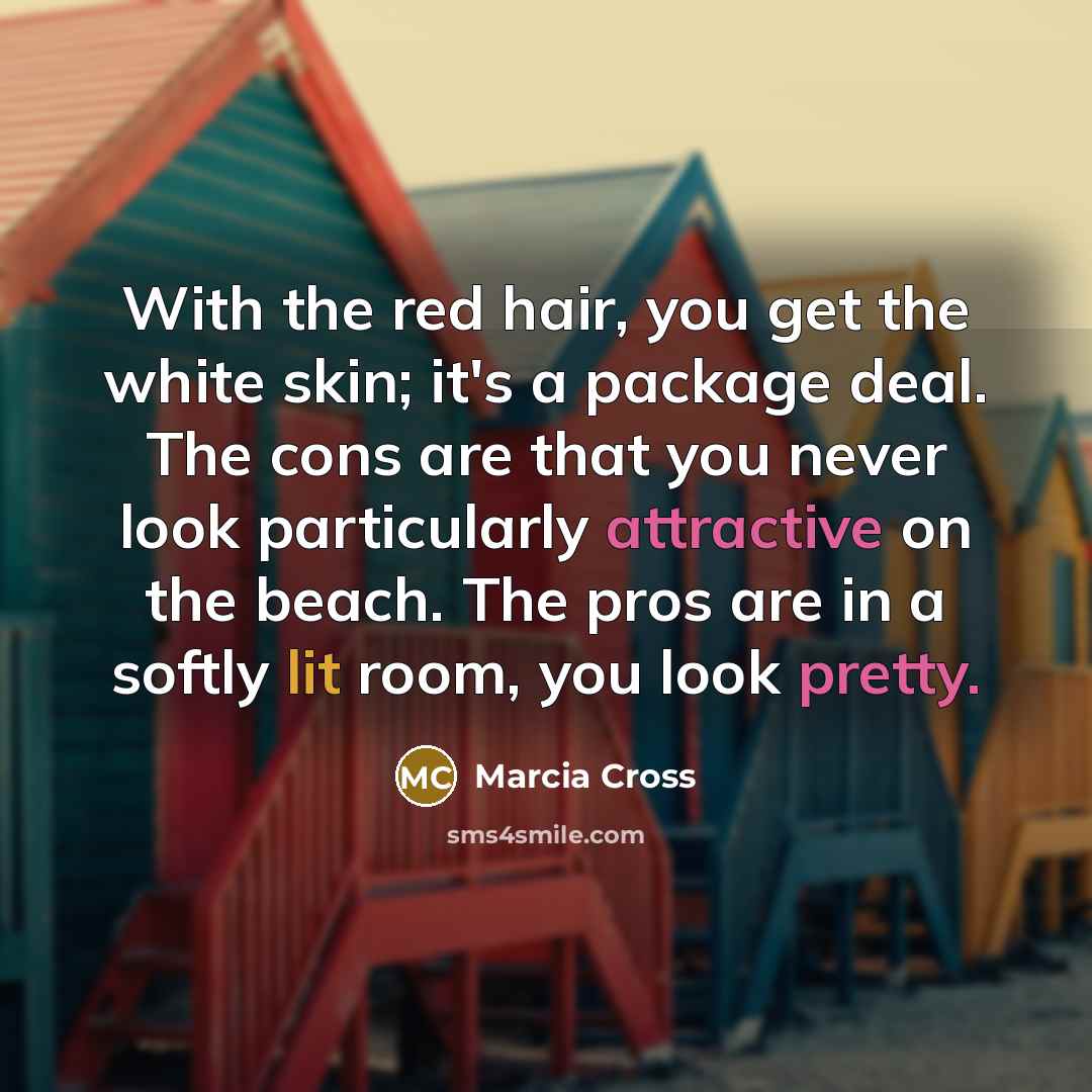 “With the red hair, you get the white skin; it's…” quote by Marcia Cross