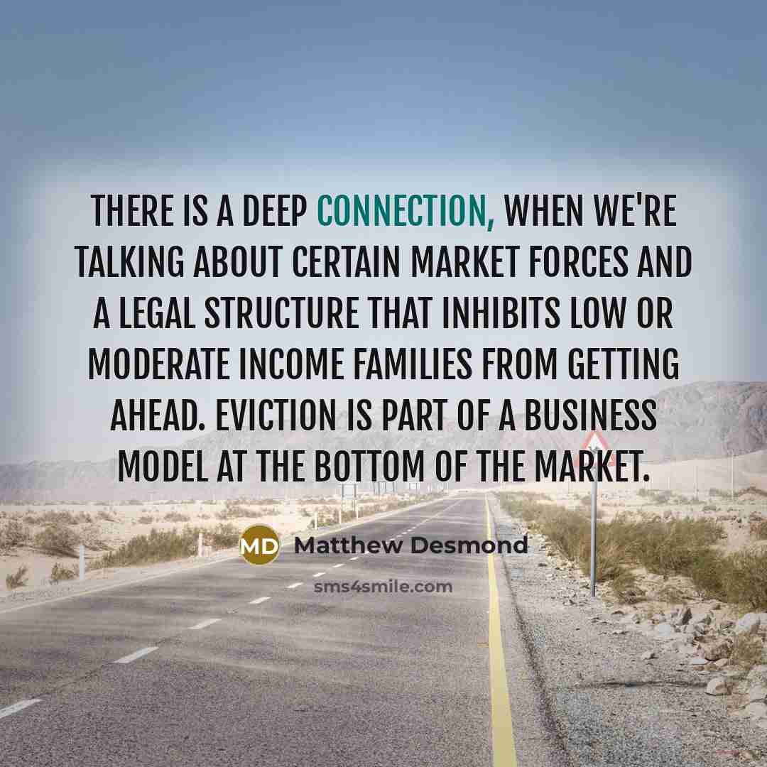 “There is a deep connection, when we're talking about certain…” quote by Matthew Desmond