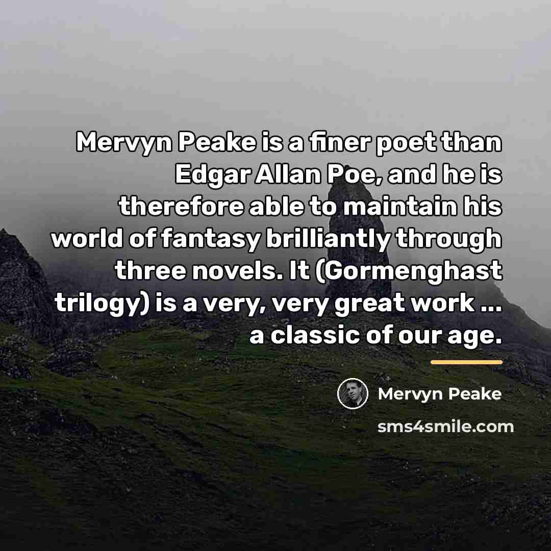 “Mervyn Peake is a finer poet than Edgar Allan Poe,…” quote by Mervyn Peake