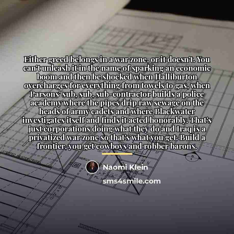 “Either greed belongs in a war zone, or it doesn't.…” quote by Naomi Klein