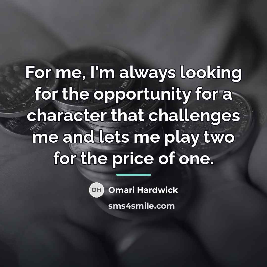 “For me, I'm always looking for the opportunity for a…” quote by Omari Hardwick