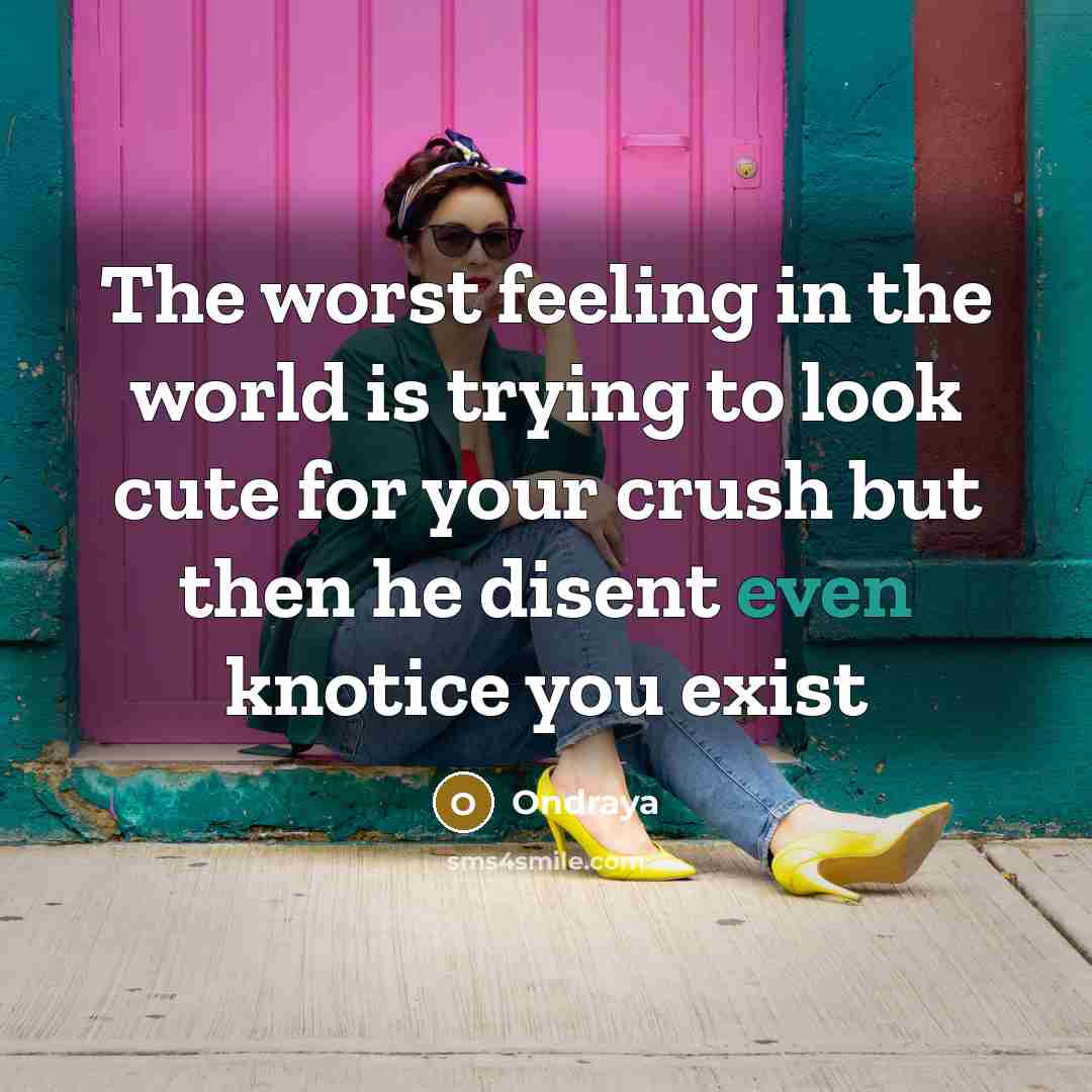 “The worst feeling in the world is trying to look…” quote by Ondraya
