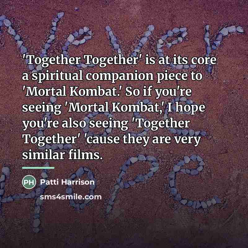 “'Together Together' is at its core a spiritual companion piece…” quote by Patti Harrison