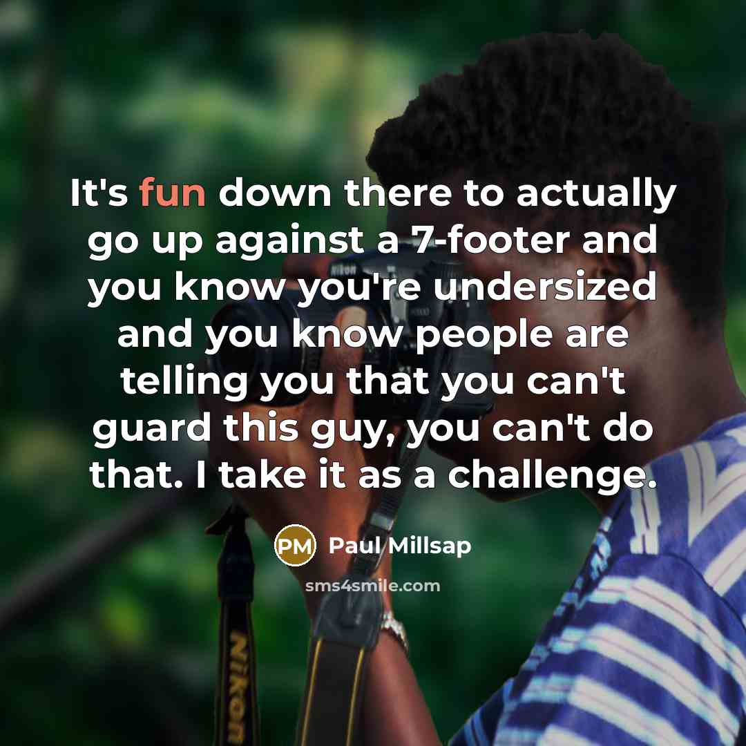 “It's fun down there to actually go up against a…” quote by Paul Millsap