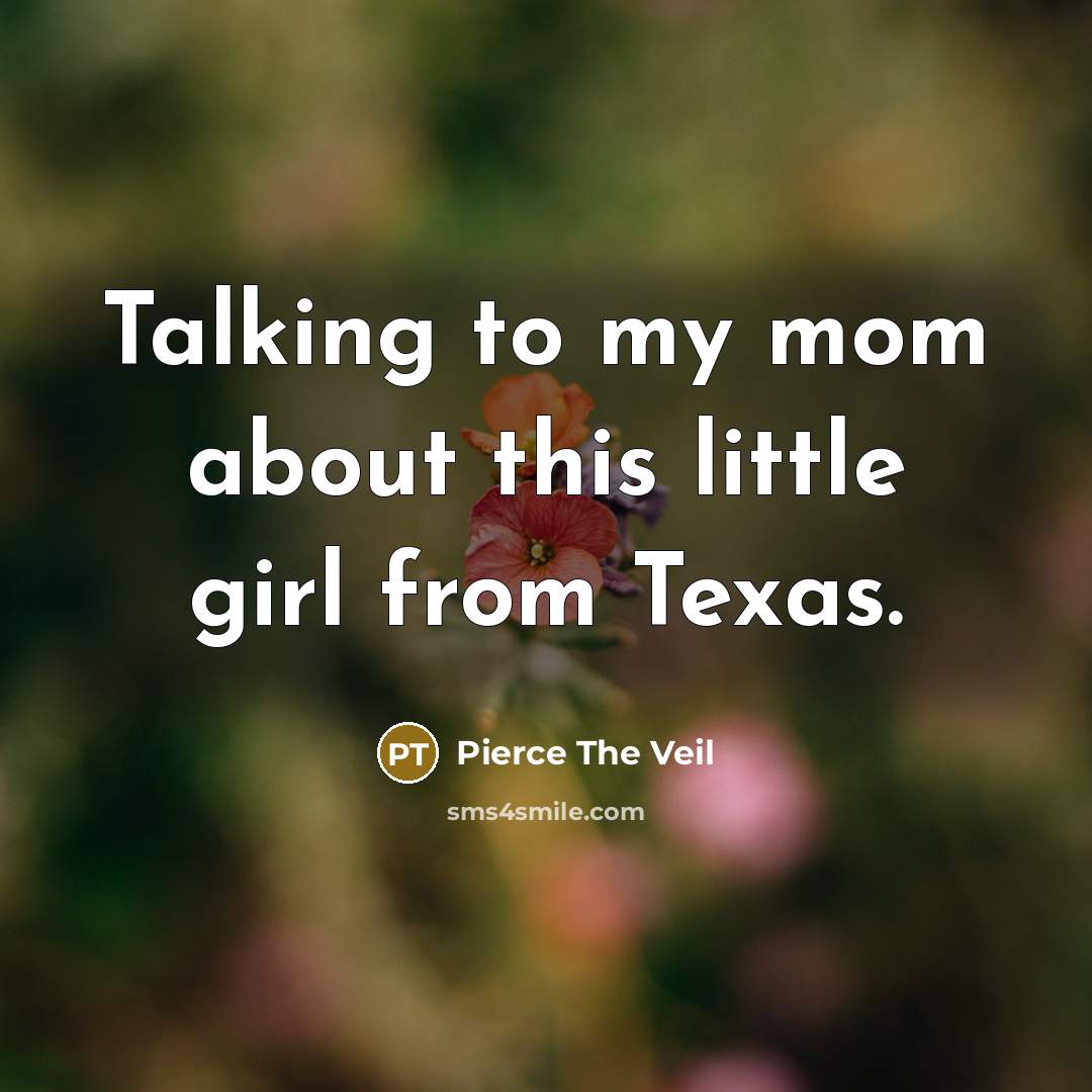 “Talking to my mom about this little girl from Texas.…” quote by Pierce The Veil