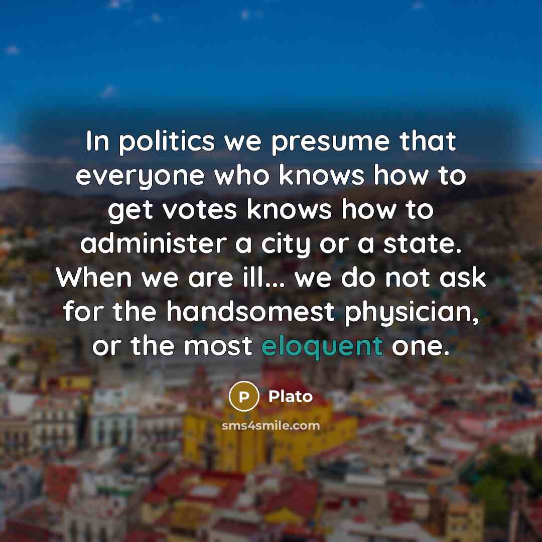“In politics we presume that everyone who knows how to…” quote by Plato