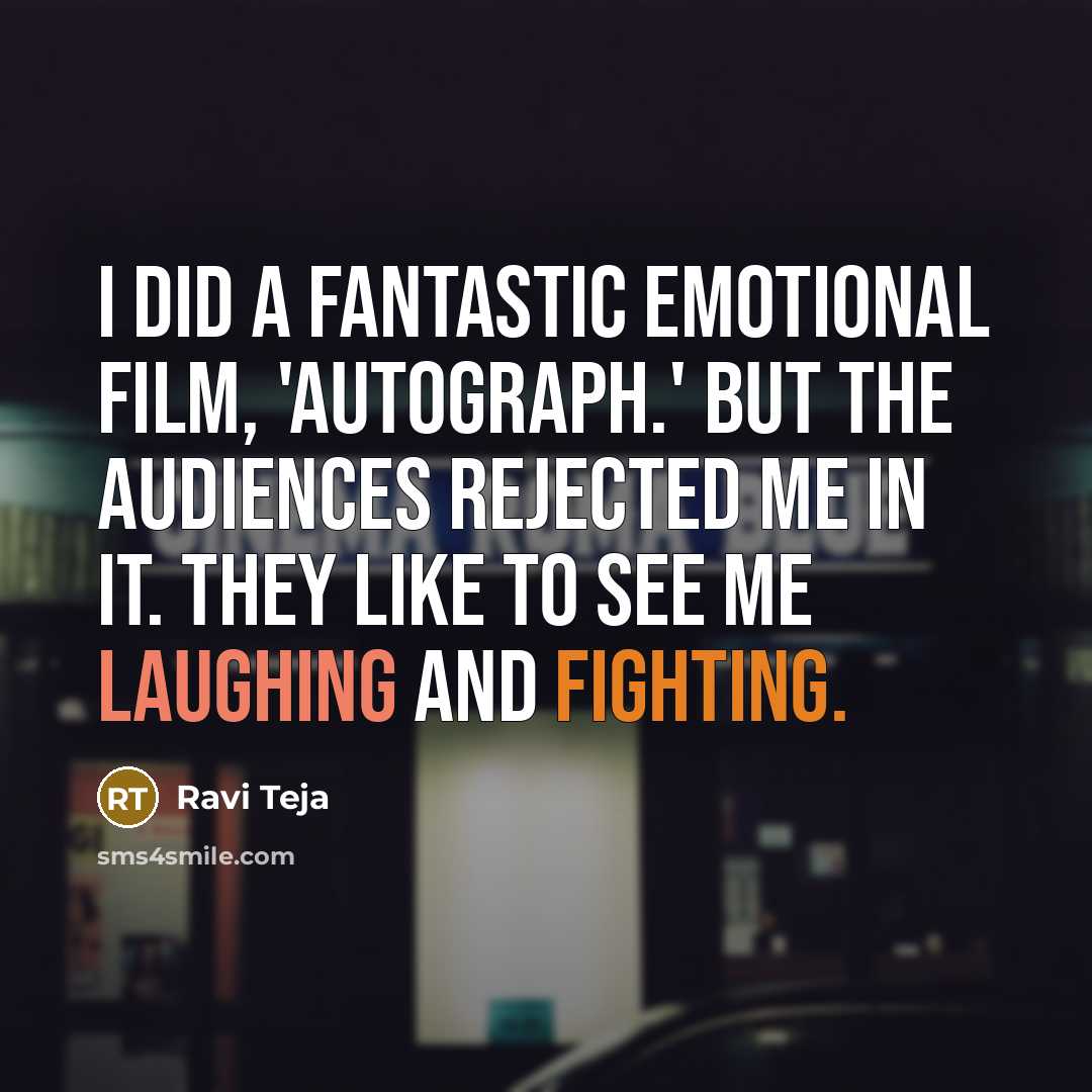 “I did a fantastic emotional film, 'Autograph.' But the audiences…” quote by Ravi Teja