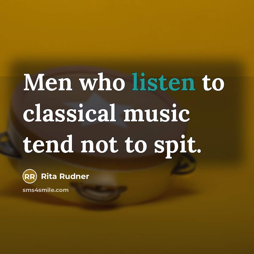 “Men who listen to classical music tend not to spit.…” quote by Rita Rudner