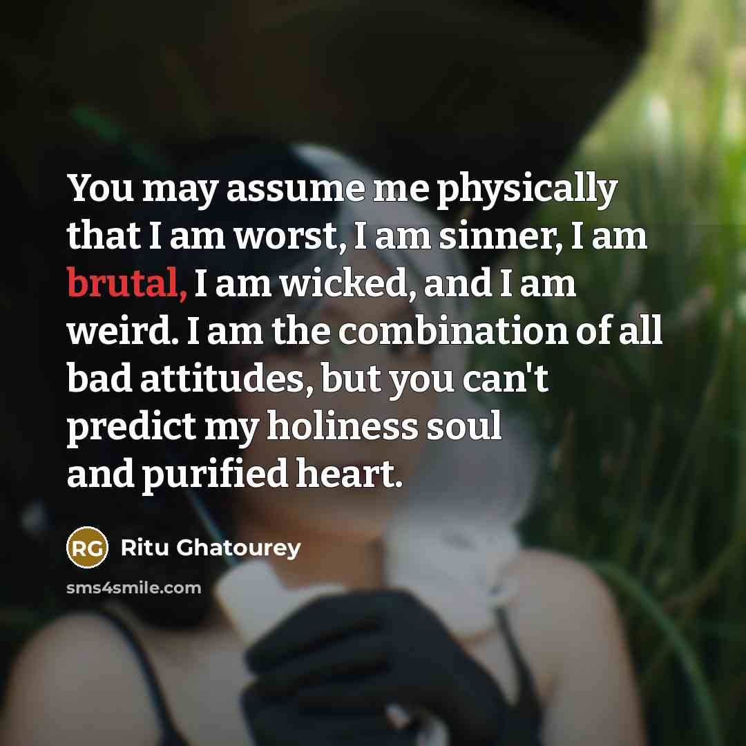 “You may assume me physically that I am worst, I…” quote by Ritu Ghatourey