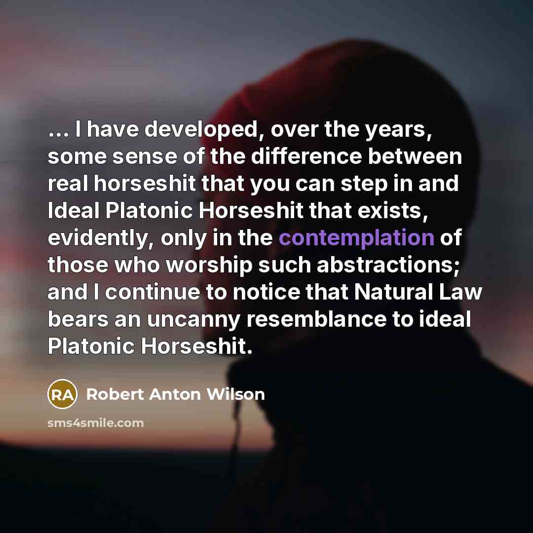 “... I have developed, over the years, some sense of…” quote by Robert Anton Wilson