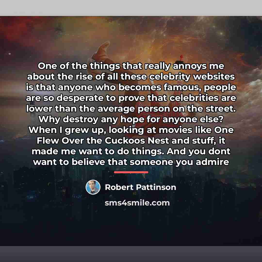 “One of the things that really annoys me about the…” quote by Robert Pattinson