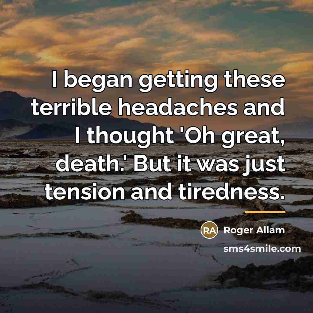 “I began getting these terrible headaches and I thought 'Oh…” quote by Roger Allam