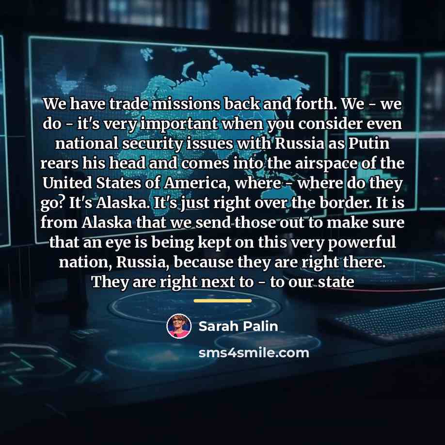 “We have trade missions back and forth. We - we…” quote by Sarah Palin