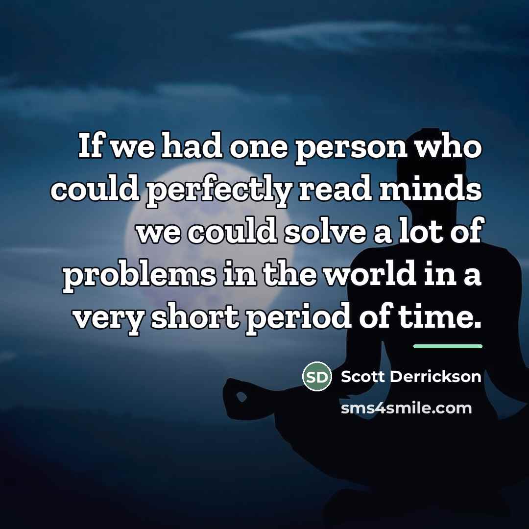 “If we had one person who could perfectly read minds…” quote by Scott Derrickson