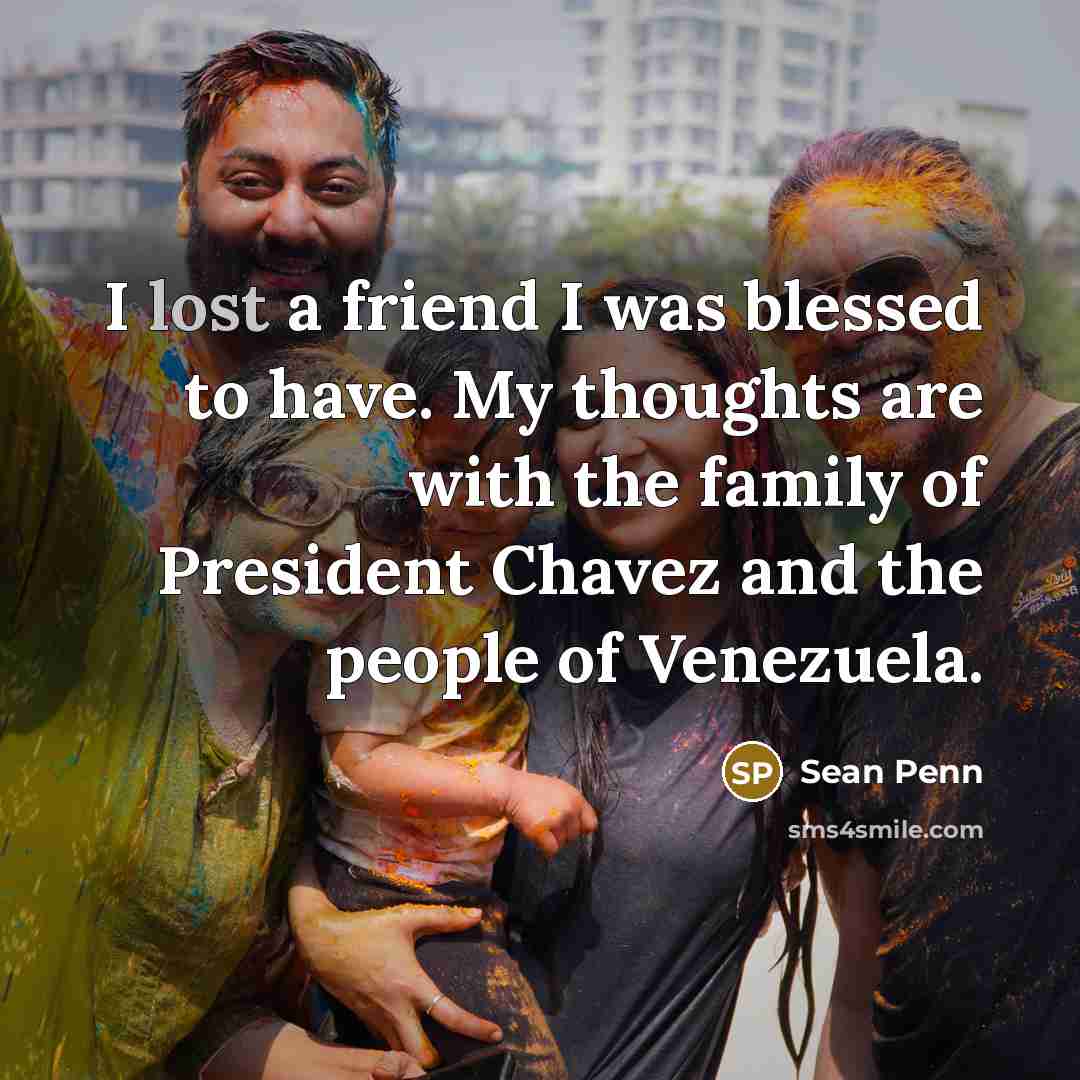 “I lost a friend I was blessed to have. My…” quote by Sean Penn